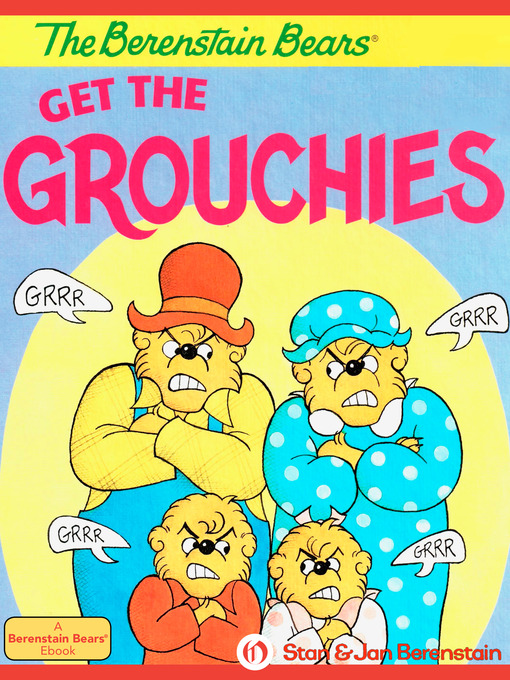Title details for Berenstain Bears Get the Grouchies by Stan Berenstain - Wait list